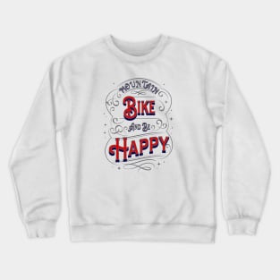 Mountain Bike Design, Mountain Bike Rider, Off Road, Be Happy Crewneck Sweatshirt